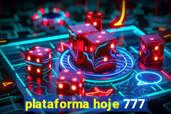 plataforma hoje 777